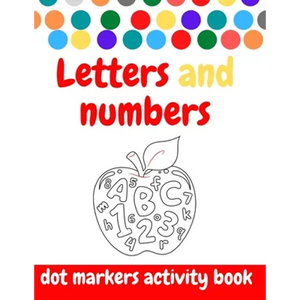 Dot Markers Activity Book: ABC and numbers: Easy Guided BIG DOTS - Do a dot page a day - Giant, Large, Jumbo and Cute USA Art Paint Daubers Kids - Paperback