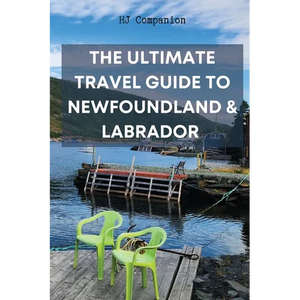 The Ultimate Travel Guide to Newfoundland & Labrador - Paperback