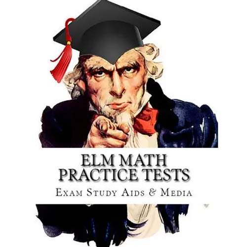 ELM Math Practice Tests: Study Guide for Preparation for the Entry Level Math Test - Paperback