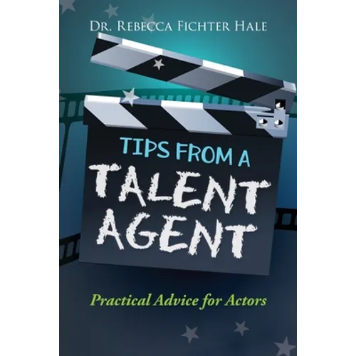 Tips From A Talent Agent - Paperback