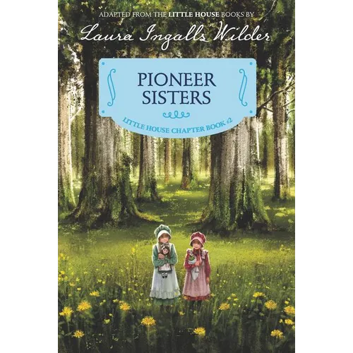 Pioneer Sisters: Reillustrated Edition - Paperback