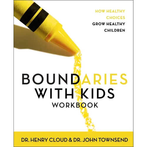 Boundaries with Kids Workbook: How Healthy Choices Grow Healthy Children - Paperback