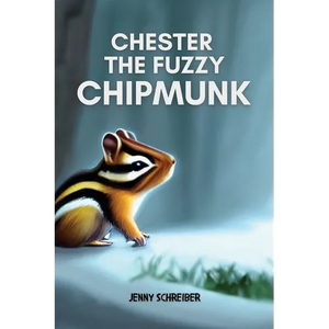 Chester the Fuzzy Chipmunk: Fun Facts About Chipmunks Easy Reader for Kids - Paperback