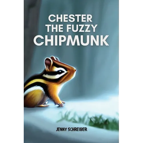 Chester the Fuzzy Chipmunk: Fun Facts About Chipmunks Easy Reader for Kids - Paperback