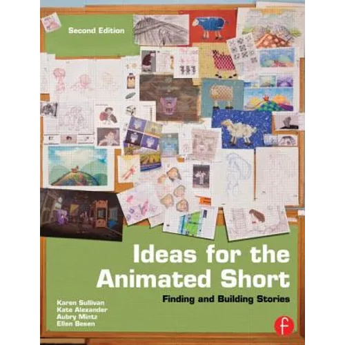 Ideas for the Animated Short: Finding and Building Stories - Paperback