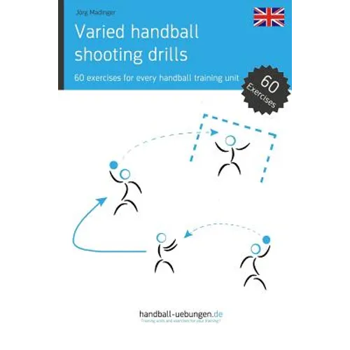 Varied handball shooting drills: 60 exercises for every handball training unit - Paperback
