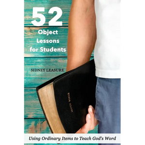52 Object Lessons for Students: Using Ordinary Items to Teach God's Word - Paperback