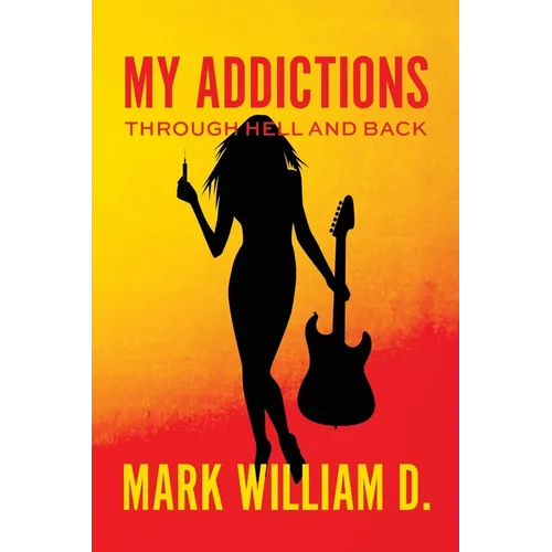 My Addictions - Through Hell and Back - Paperback