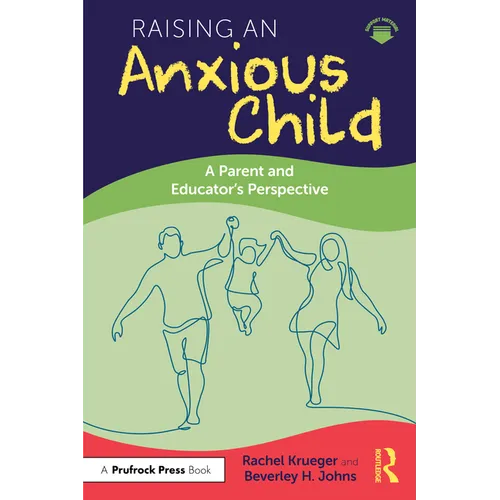 Raising an Anxious Child: A Parent and Educator's Perspective - Paperback
