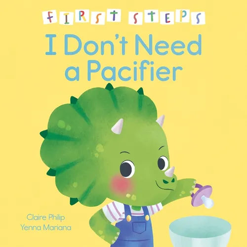 First Steps: I Don't Need a Pacifier - Hardcover