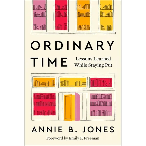Ordinary Time: Lessons Learned While Staying Put - Hardcover