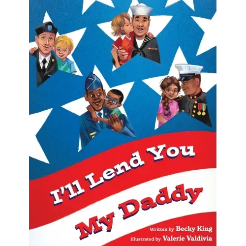 I'll Lend You My Daddy: A Deployment Book for Kids Ages 4-8 - Hardcover