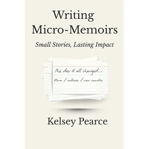 Writing Micro-Memoirs: Small Stories, Lasting Impact - Paperback