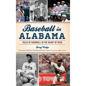 Baseball in Alabama: Tales of Hardball in the Heart of Dixie - Hardcover