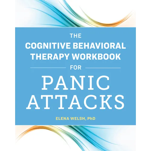 The Cognitive Behavioral Therapy Workbook for Panic Attacks - Paperback