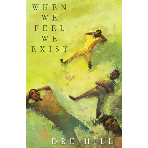 When We Feel We Exist - Paperback