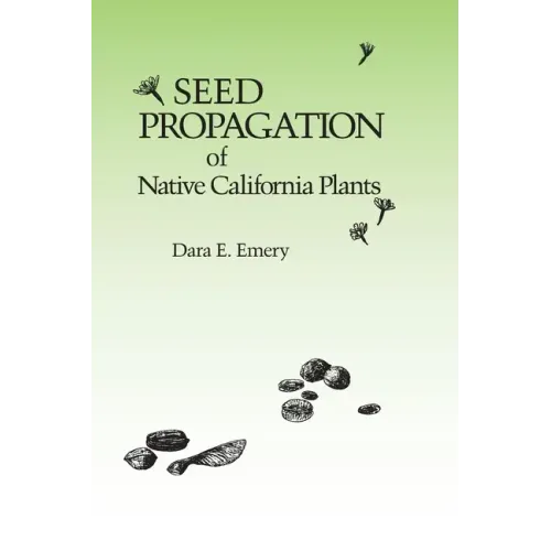 Seed Propagation of Native California Plants - Paperback