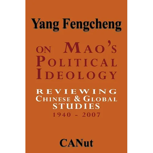On Mao's Political Ideology: Reviewing Chinese and Global Studies 1940-2007 - Paperback