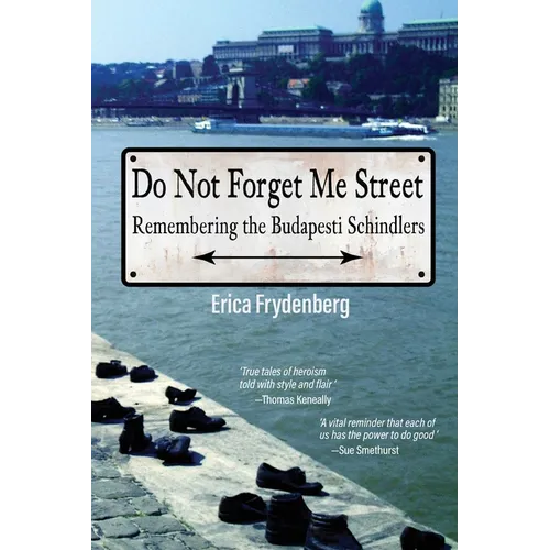 Do Not Forget Me Street: Remembering the Budapesti Schindlers - Paperback