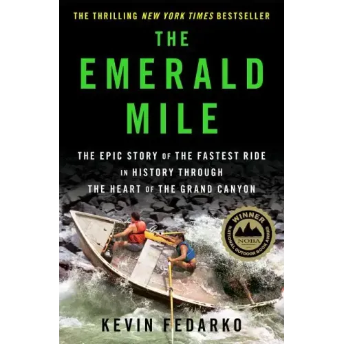 The Emerald Mile: The Epic Story of the Fastest Ride in History Through the Heart of the Grand Canyon - Hardcover