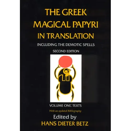 The Greek Magical Papyri in Translation, Including the Demotic Spells, Volume 1: Texts - Paperback