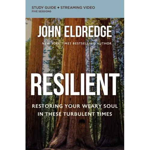 Resilient Bible Study Guide Plus Streaming Video: Restoring Your Weary Soul in These Turbulent Times