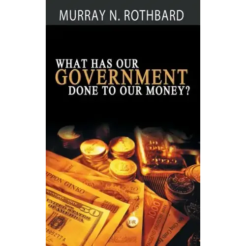 What Has Government Done to Our Money? - Hardcover
