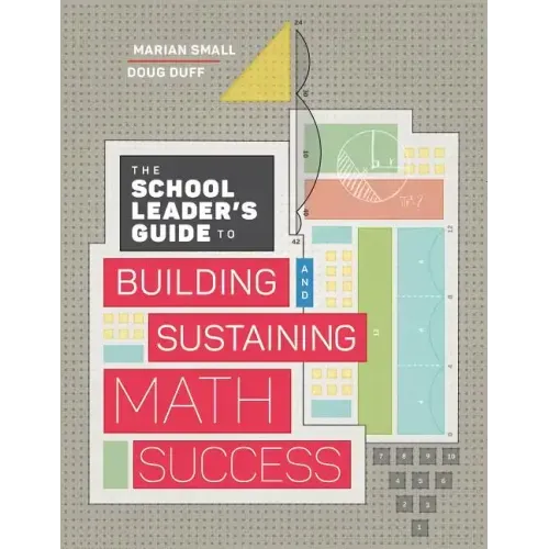 The School Leader's Guide to Building and Sustaining Math Success - Paperback