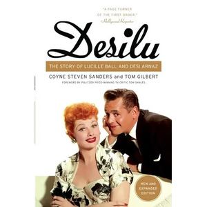 Desilu: The Story of Lucille Ball and Desi Arnaz - Paperback