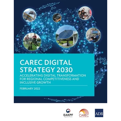 Carec Digital Strategy 2030: Accelerating Digital Transformation for Regional Competitiveness and Inclusive Growth - Paperback