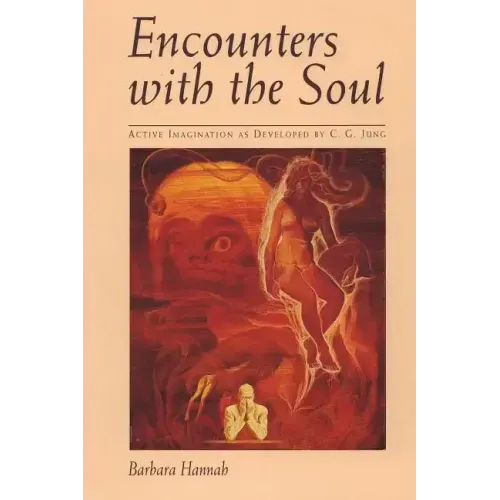 Encounters with the Soul: Active Imagination as Developed by C.G. Jung - Paperback
