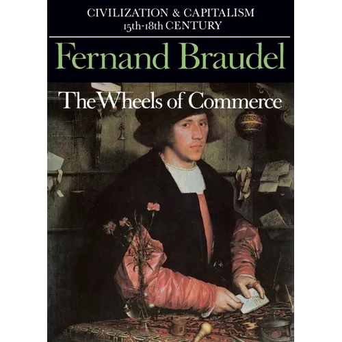 Civilization and Capitalism, 15th-18th Century, Vol. II: The Wheels of Commerce - Paperback