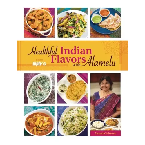 Healthful Indian Flavors with Alamelu - Paperback
