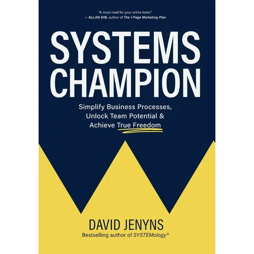 Systems Champion: Simplify Business Processes, Unlock Team Potential & Achieve True Freedom - Hardcover
