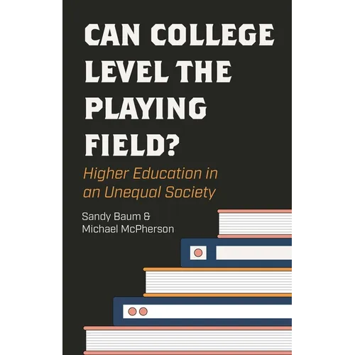 Can College Level the Playing Field?: Higher Education in an Unequal Society - Paperback