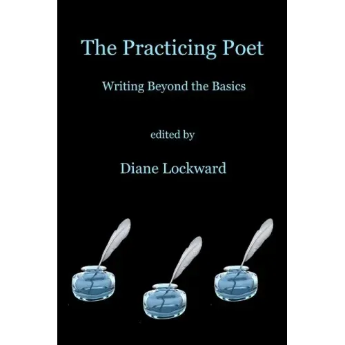 The Practicing Poet: Writing Beyond the Basics - Paperback