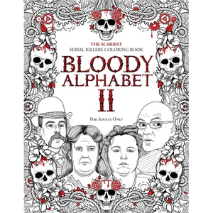 Bloody Alphabet 2: The Scariest Serial Killers Coloring Book. A True Crime Adult Gift - Full of Notorious Serial Killers. For Adults Only - Paperback