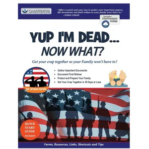 Yup I'm Dead...Now What? The Veteran Edition: A Guide to My Life Information, Documents, Plans and Final Wishes - Paperback