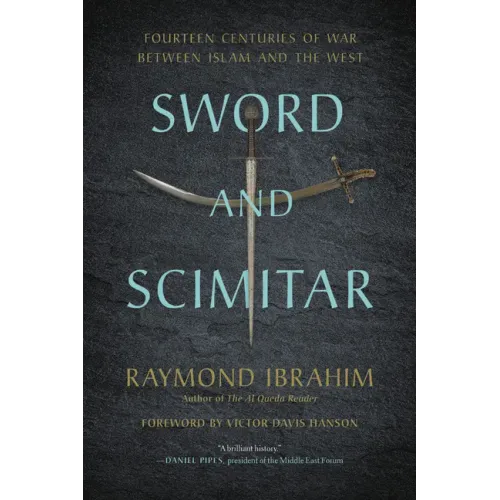 Sword and Scimitar: Fourteen Centuries of War Between Islam and the West - Paperback