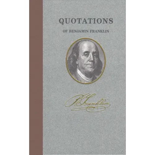 Quotations of Benjamin Franklin - Hardcover
