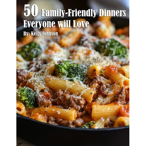 50 Family-Friendly Dinners Everyone Will Love - Paperback