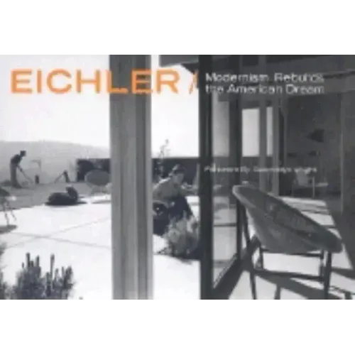 Eichler: Modernism Rebuilds the American Dream - Hardcover