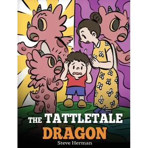 The Tattletale Dragon: A Story About Tattling and Telling - Hardcover