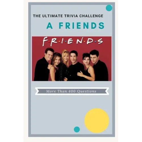 A Friends The Ultimate Trivia Challenge: More than 400 Questions - Paperback
