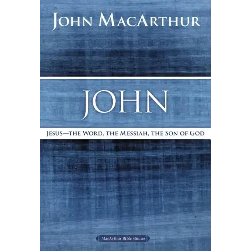 John: Jesus - The Word, the Messiah, the Son of God - Paperback