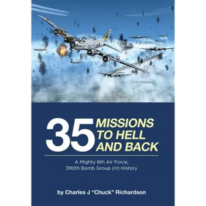 35 Missions to Hell and Back: A Mighty 8th Air Force, 390th Bomb Group (H) History - Hardcover