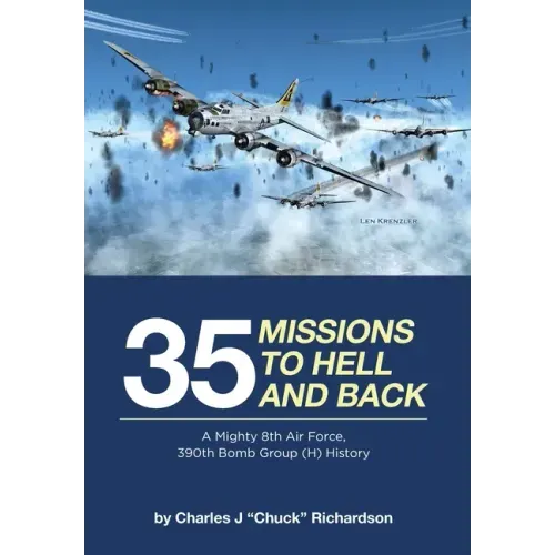 35 Missions to Hell and Back: A Mighty 8th Air Force, 390th Bomb Group (H) History - Hardcover