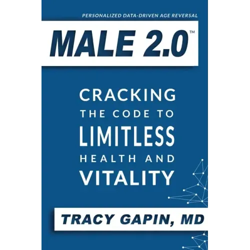 Male 2.0: Cracking the Code to Limitless Health and Vitality - Paperback