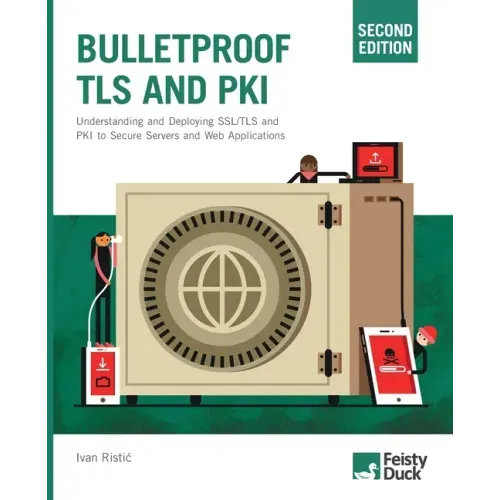 Bulletproof TLS and PKI, Second Edition: Understanding and Deploying SSL/TLS and PKI to Secure Servers and Web Applications - Paperback