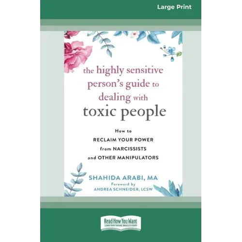 The Highly Sensitive Person's Guide to Dealing with Toxic People: How to Reclaim Your Power from Narcissists and Other Manipulators [Standard Large Pr - Paperback